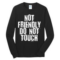 Not Friendly Do Not Touch Tall Long Sleeve T-Shirt