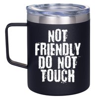 Not Friendly Do Not Touch 12oz Stainless Steel Coffee Mug