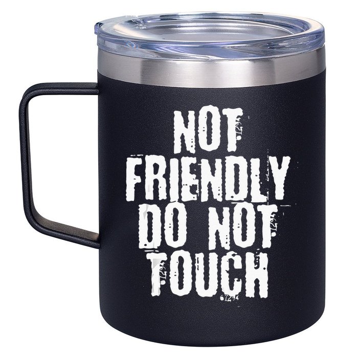 Not Friendly Do Not Touch 12oz Stainless Steel Coffee Mug