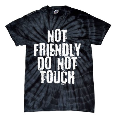 Not Friendly Do Not Touch Tie-Dye T-Shirt