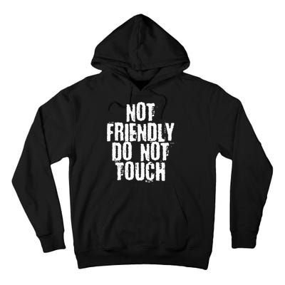 Not Friendly Do Not Touch Tall Hoodie