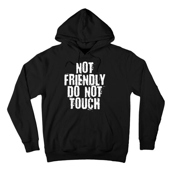 Not Friendly Do Not Touch Tall Hoodie