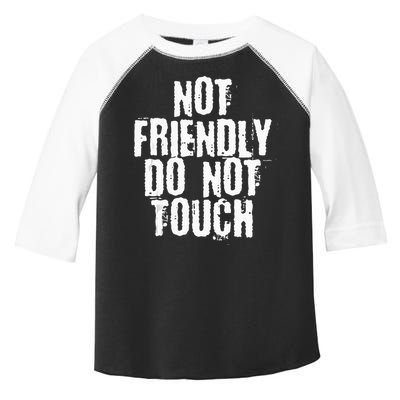 Not Friendly Do Not Touch Toddler Fine Jersey T-Shirt