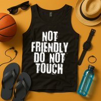 Not Friendly Do Not Touch Tank Top