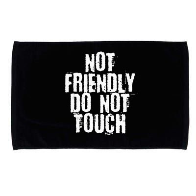 Not Friendly Do Not Touch Microfiber Hand Towel