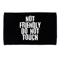 Not Friendly Do Not Touch Microfiber Hand Towel