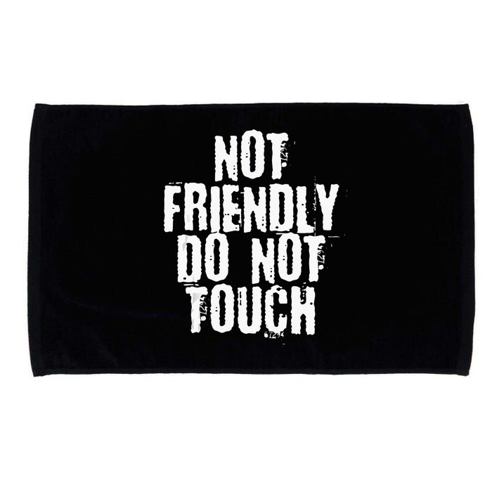 Not Friendly Do Not Touch Microfiber Hand Towel