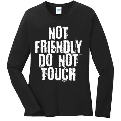 Not Friendly Do Not Touch Ladies Long Sleeve Shirt