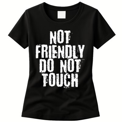 Not Friendly Do Not Touch Womens T-Shirt