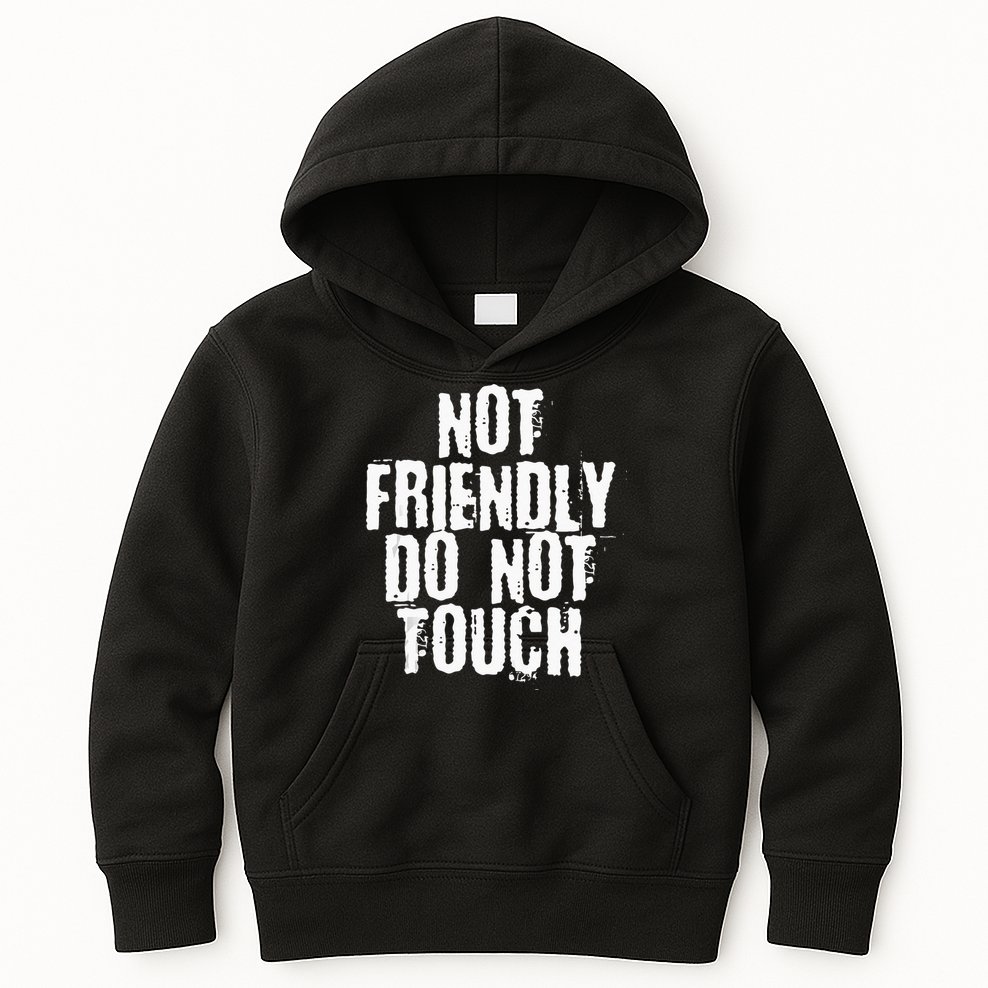Not Friendly Do Not Touch Kids Hoodie