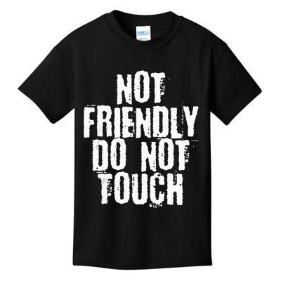 Not Friendly Do Not Touch Kids T-Shirt