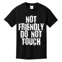 Not Friendly Do Not Touch Kids T-Shirt