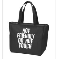 Not Friendly Do Not Touch Zip Tote Bag