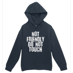 Not Friendly Do Not Touch Urban Pullover Hoodie