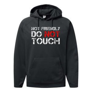 Not Friendly Do Not Touch Funny Sarcastic Quote Performance Fleece Hoodie