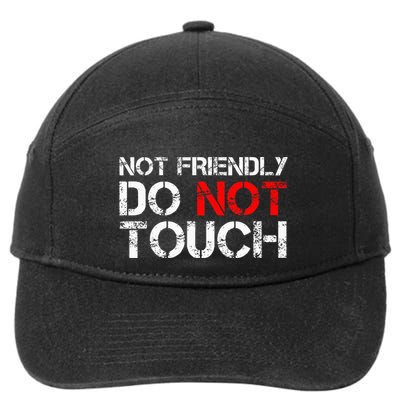 Not Friendly Do Not Touch Funny Sarcastic Quote 7-Panel Snapback Hat