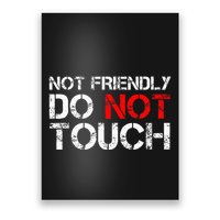 Not Friendly Do Not Touch Funny Sarcastic Quote Poster