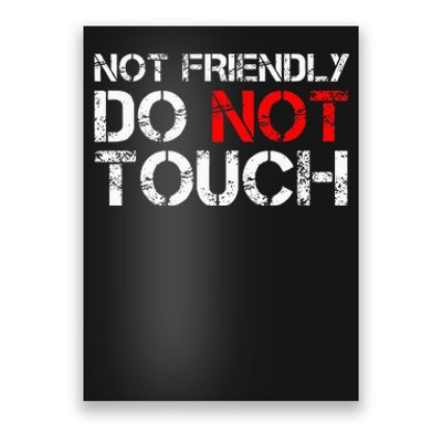 Not Friendly Do Not Touch Funny Sarcastic Quote Poster