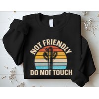 Not Friendly Do Not Touch Sweatshirt