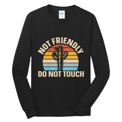 Not Friendly Do Not Touch Tall Long Sleeve T-Shirt