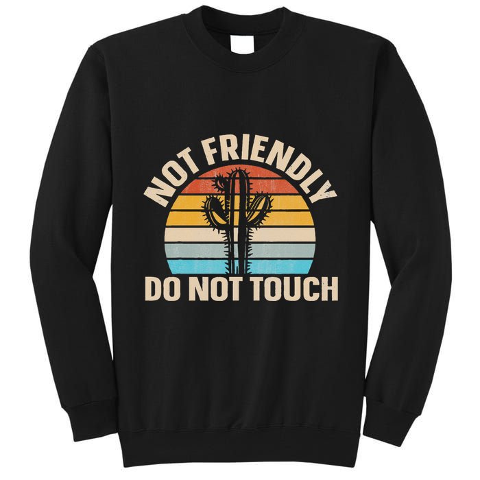 Not Friendly Do Not Touch Tall Sweatshirt