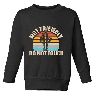 Not Friendly Do Not Touch Toddler Sweatshirt