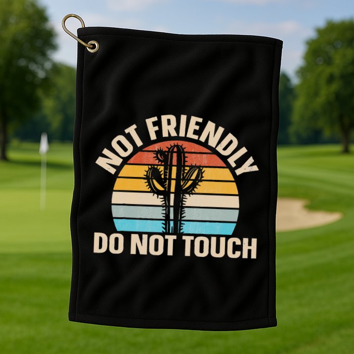 Not Friendly Do Not Touch Golf Towel