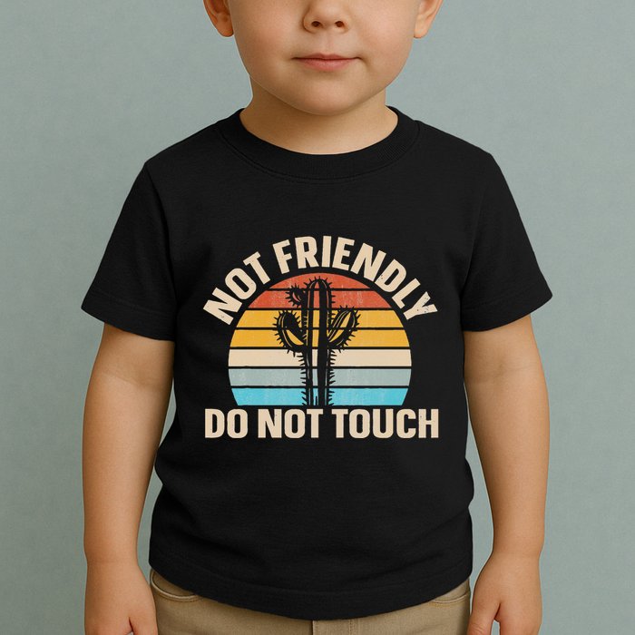 Not Friendly Do Not Touch Toddler T-Shirt