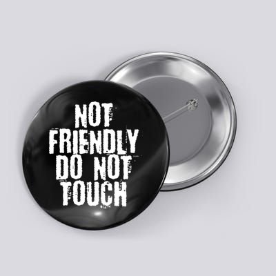 Not Friendly Do Not Touch Funny Saying Button