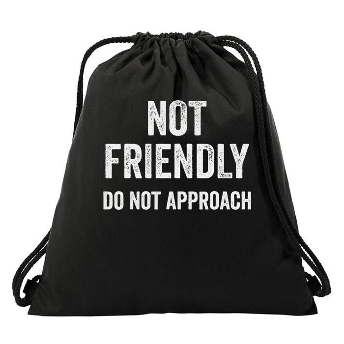 Not Friendly, Do Not Approach Funny Sarcastic Design Drawstring Bag