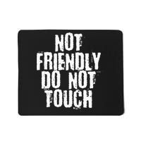 Not Friendly Do Not Touch Mousepad