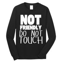 Not Friendly Do Not Touch Long Sleeve Shirt