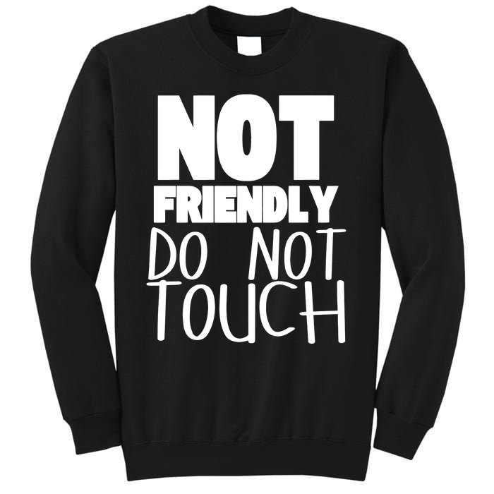 Not Friendly Do Not Touch Sweatshirt