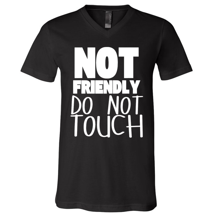 Not Friendly Do Not Touch V-Neck T-Shirt