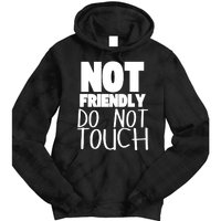 Not Friendly Do Not Touch Tie Dye Hoodie