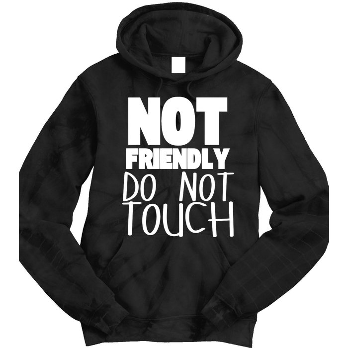 Not Friendly Do Not Touch Tie Dye Hoodie