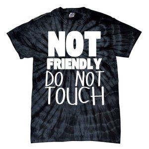 Not Friendly Do Not Touch Tie-Dye T-Shirt