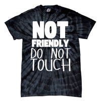 Not Friendly Do Not Touch Tie-Dye T-Shirt