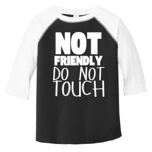 Not Friendly Do Not Touch Toddler Fine Jersey T-Shirt