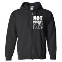 Not Friendly Do Not Touch Full Zip Hoodie