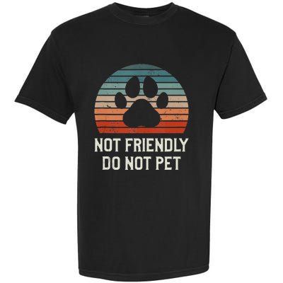 Not Friendly Do Not Pet Dog Training Dogs Trainer Garment-Dyed Heavyweight T-Shirt