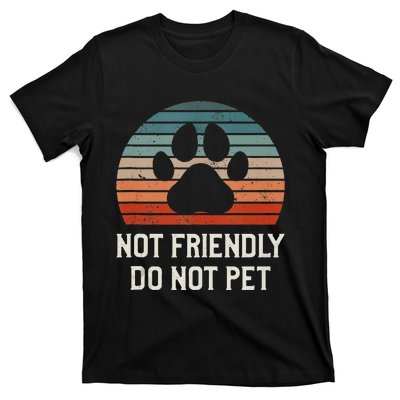 Not Friendly Do Not Pet Dog Training Dogs Trainer T-Shirt