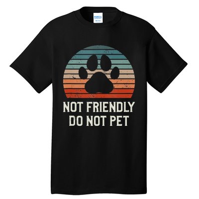 Not Friendly Do Not Pet Dog Training Dogs Trainer Tall T-Shirt