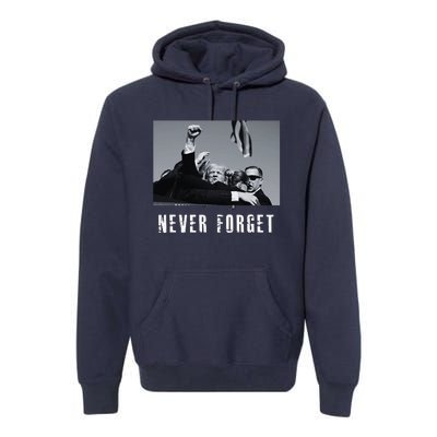 Never Foget Donald Trump Pennsylvania Rally Premium Hoodie