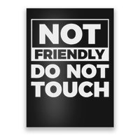 Not Friendly Do Not Touch Poster