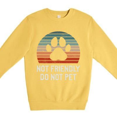 Not Friendly Do Not Pet Dog Training Dogs Trainer Premium Crewneck Sweatshirt