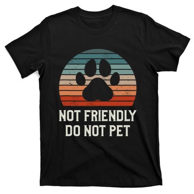 Not Friendly Do Not Pet Dog Training Dogs Trainer T-Shirt