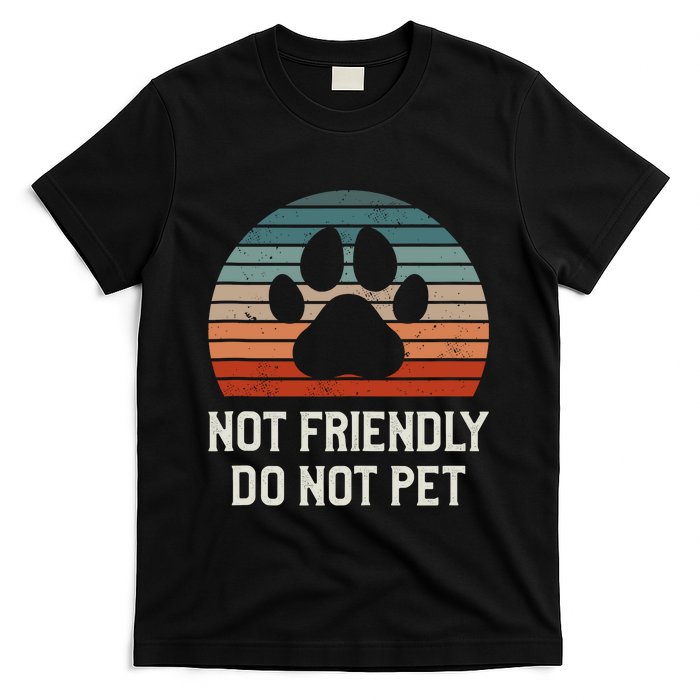 Not Friendly Do Not Pet Dog Training Dogs Trainer T-Shirt