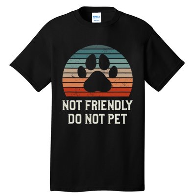 Not Friendly Do Not Pet Dog Training Dogs Trainer Tall T-Shirt