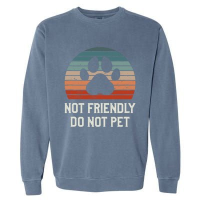 Not Friendly Do Not Pet Dog Training Dogs Trainer Garment-Dyed Sweatshirt